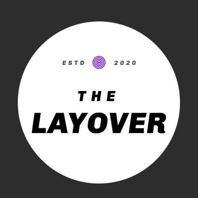 Quarantine, Summer, and the Launch of The Layover Podcast Quarantine, Summer, and the Launch of The Layover Podcast