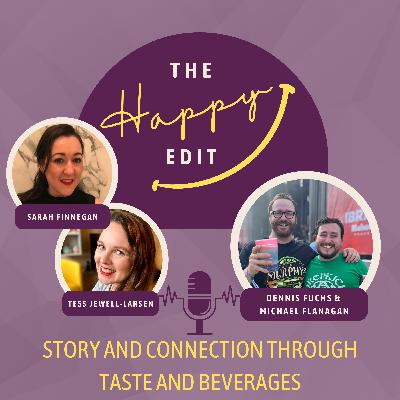 Episode 29 - Season 3 - Story and Connection through Taste and Beverages with Michael Flanagan & Dennis Fuchs