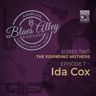 Blues Alley - The Founding Mothers - Ida Cox Blues Alley - The Founding Mothers - Ida Cox
