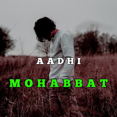 Aadhi Mohabbat - Hindi Poetry On One Sided Love