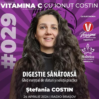🎙️029 Ștefania COSTIN | Digestie sănătoasă – ghid esențial de sfaturi și soluții practice #VitaminaCcuIonutCOSTIN