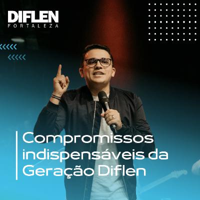 Compromissos indispensáveis da geração Diflen
