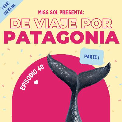 🧳 Serie Especial: De viaje por la Patagonia | Parte 1