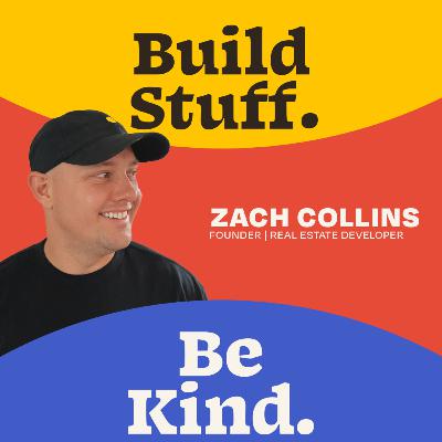 Trusting Your Gut and Taking Calculated Risks | Zach Collins Founder & Real Estate Developer