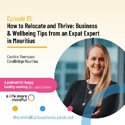 Episode 61: How to Relocate and Thrive: Business & Wellbeing Tips  from an Expat Expert in Mauritius