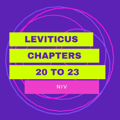 Leviticus Chapters 20 to 23 Leviticus Chapters 20 to 23