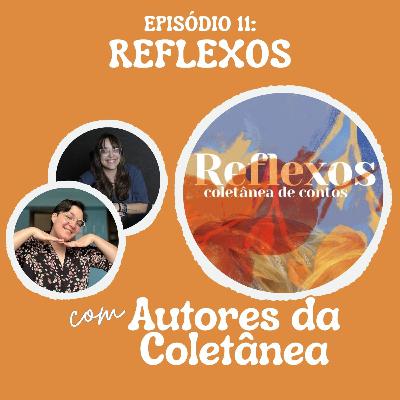 CorvaCast #11 - Os inúmeros significados de REFLEXOS (ft. autores da coletânea)