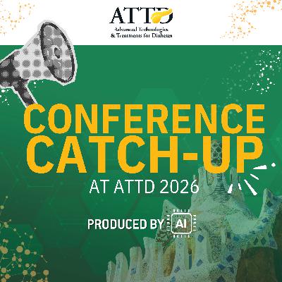 Advancements in Type 1 Diabetes, ATTD 2026 Conference Catch-Up Advancements in Type 1 Diabetes, ATTD 2026 Conference Catch-Up