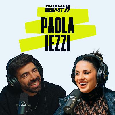 PAOLA IEZZI | La Diva che non fa la Diva! | Passa dal BSMT _ S05E21