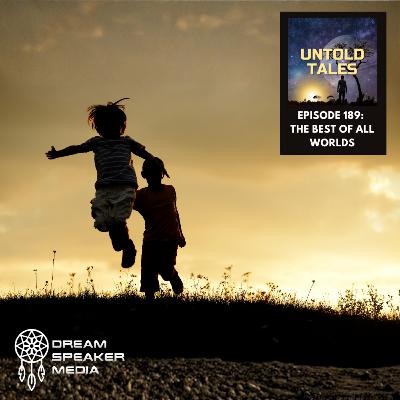 Episode 189 - The Best of All Worlds Episode 189 - The Best of All Worlds