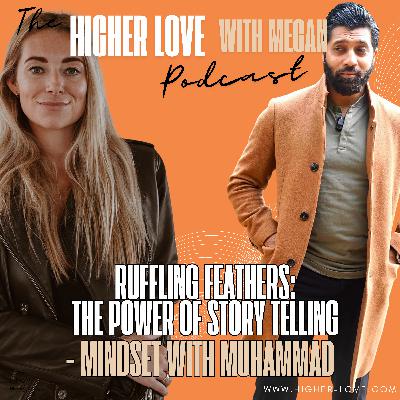 Ruffling Feathers: 'Mindset with Muhammad' on The Power of Storytelling Ruffling Feathers: 'Mindset with Muhammad' on The Power of Storytelling