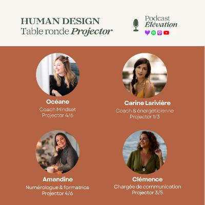 75. Human Design - Table ronde spéciale Projector avec Amandine, Carine, Clémence et Océane