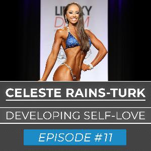 Ep. #11 | Celeste Rains-Turk | Developing Self-Love