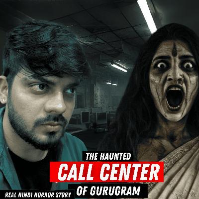 Gurgaon Call Center's SCARIEST REAL Hindi Horror Story Ever Told!