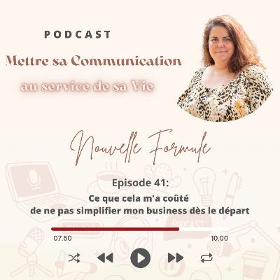 Épisode 41: Ce que cela m'a couté de ne pas simplifier mon business dès le départ?