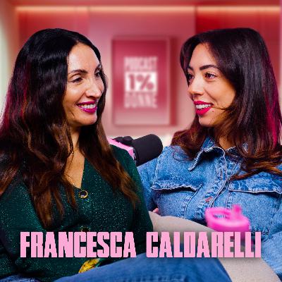 Ep. 34 - Dal Diritto ai Ristoranti, Francesca Caldarelli: Madre, Moglie ed Imprenditrice