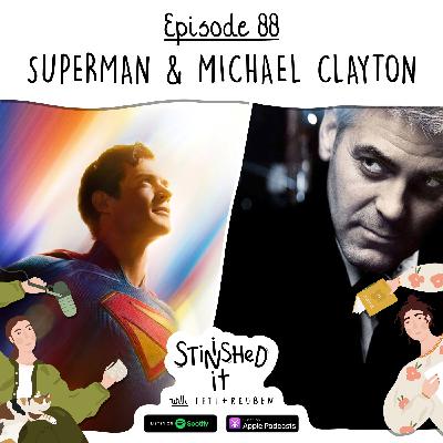Episode 88 - Superman & Michael Clayton Episode 88 - Superman & Michael Clayton
