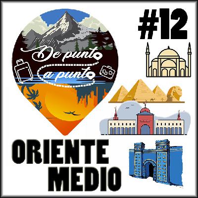 #12 De Punta a Punta | Oriente Medio: Egipto, Turquía, Siria e Irak