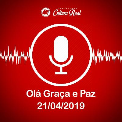 Olá, Graça e Paz - 21/04/2019