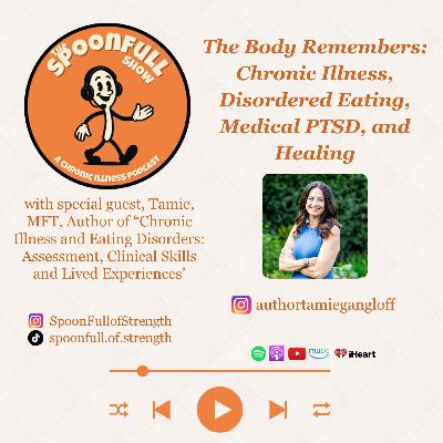 Ep. 76: The Body Remembers: Chronic Illness, Disordered Eating, Medical PTSD, and Healing
