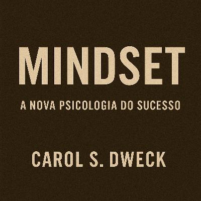 21 - Mindset: a nova psicologia do sucesso