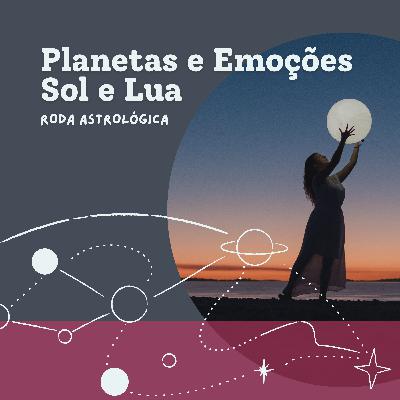 Planetas e Emoções - Sol e Lua