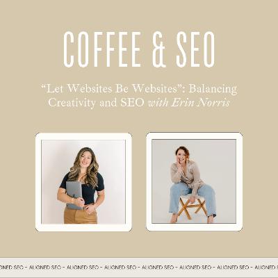 Let Websites Be Websites: Balancing Creativity and SEO with Erin Norris