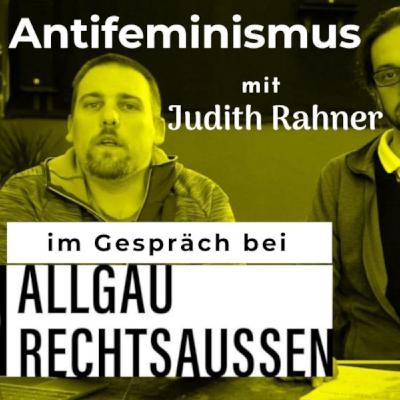 Antifeminismus: Judith Rahner im Gespräch bei Allgäu rechtsaußen #009 Antifeminismus: Judith Rahner im Gespräch bei Allgäu rechtsaußen #009