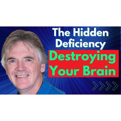 The Hidden Deficiency Destroying Your Brain & You Don't Know You Have It | Dr Martin Warren
