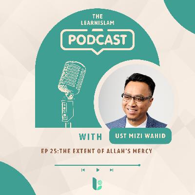 Ep 25: The Extent of Allah's Mercy - Ustaz Mizi Wahid Ep 25: The Extent of Allah's Mercy - Ustaz Mizi Wahid