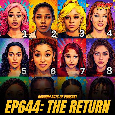Episode 644: THE RETURN Episode 644: THE RETURN