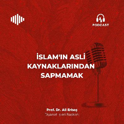 İslam'ın asli kaynaklarından sapmamak