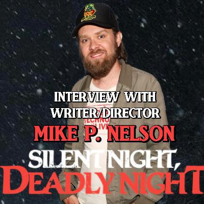 INTERVIEW W/ MIKE P. NELSON | SILENT NIGHT, DEADLY NIGHT(2015) DIRECTOR