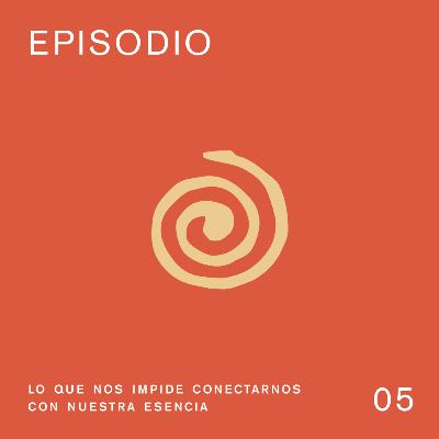 Lo que nos impide conectarnos con nuestra esencia