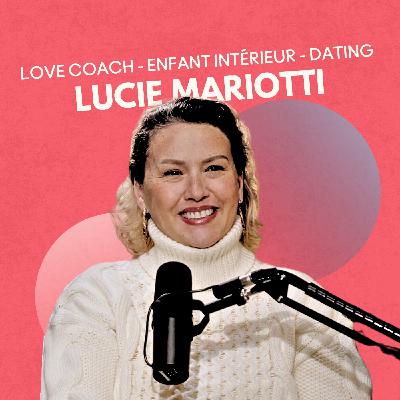 Trouvez le vrai amour avec Lucie Mariotti, love coach, à coeur ouvert
