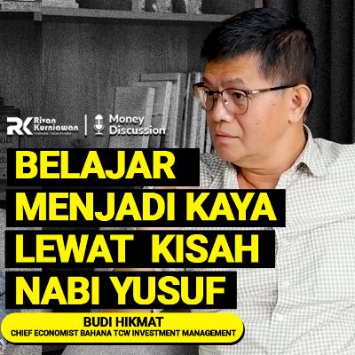 Ep. 34 Belajar Menjadi Kaya Lewat Kisah Nabi Yusuf #MoneyDiscussion with Budi Hikmat