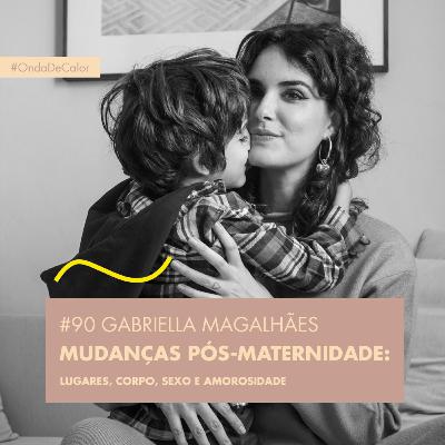 # 90 GABRIELLA MAGALHÃES - MUDANÇAS PÓS-MATERNIDADE: LUGARES, CORPO, SEXO E AMOROSIDADE
