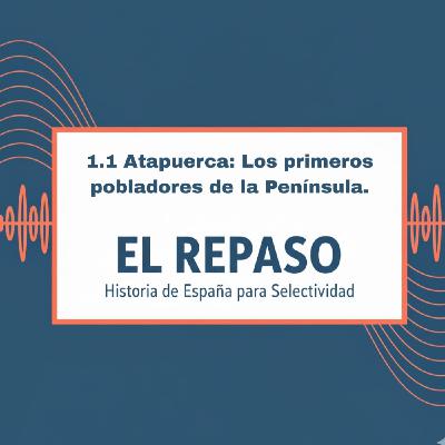 Episodio 1.1: Atapuerca: Los primeros pobladores de la Península