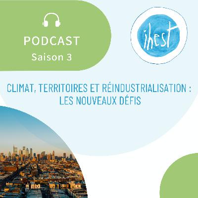 Climat, territoires et réindustrialisation : les nouveaux défis