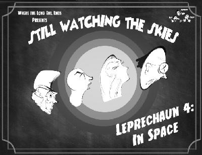 Still Watching the Skies: Episode 127 "Leprechaun 4: In Space" Still Watching the Skies: Episode 127 "Leprechaun 4: In Space"