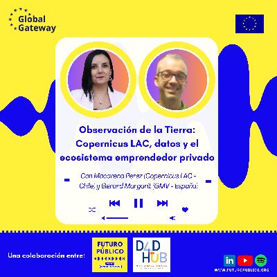 Observación de la Tierra - Episodio 2 de 2: Copernicus LAC, datos y el ecosistema emprendedor privado