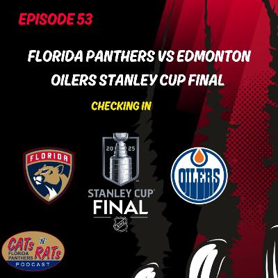Cats N Rats Episode 53 — Checking In On Stanley Cup Final; Florida Panthers vs Edmonton Oilers