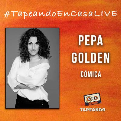 #TapeandoEnCasaLive - Pepa Golden