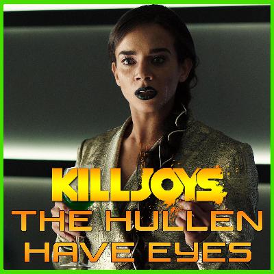 Yum Yum Joys: The Hullen Have Eyes | Killjoys | Podcast