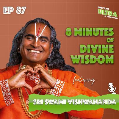 EP 87 | A Glimpse into the Wisdom of Paramahamsa Sri Swami Vishwananda | Find Your Ultra Podcast EP 87 | A Glimpse into the Wisdom of Paramahamsa Sri Swami Vishwananda | Find Your Ultra Podcast