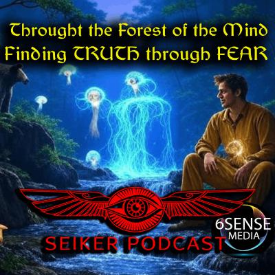 Through the Forest of the Mind - Finding TRUTH through FEAR Through the Forest of the Mind - Finding TRUTH through FEAR