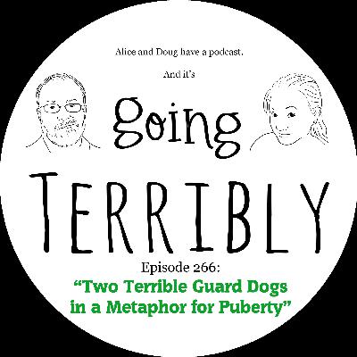Ep. 266: Two Terrible Guard Dogs in a Metaphor for Puberty