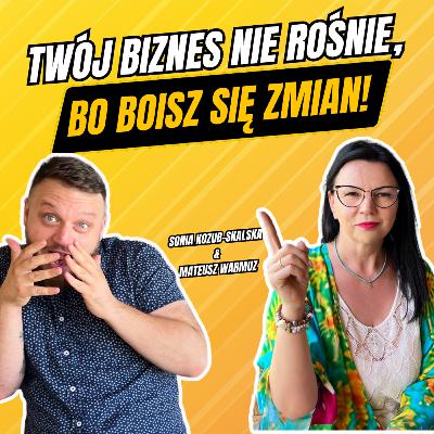 Jak POKONAĆ OPÓR i Skalować Biznes | Sonia Kozub-Skalska & Mateusz Warmuz