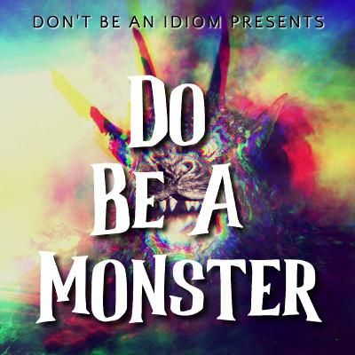 Do Be A Monster - Creep Of The Summer