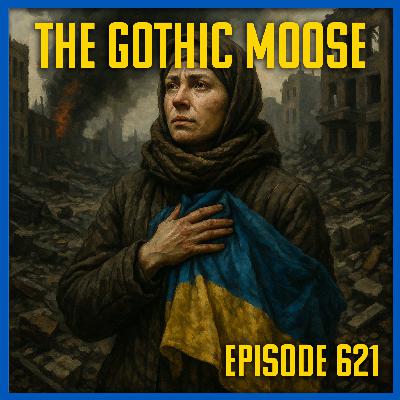 The Gothic Moose – Episode 621 – 🇺🇦 All Bands Supporting Ukraine 🇺🇦